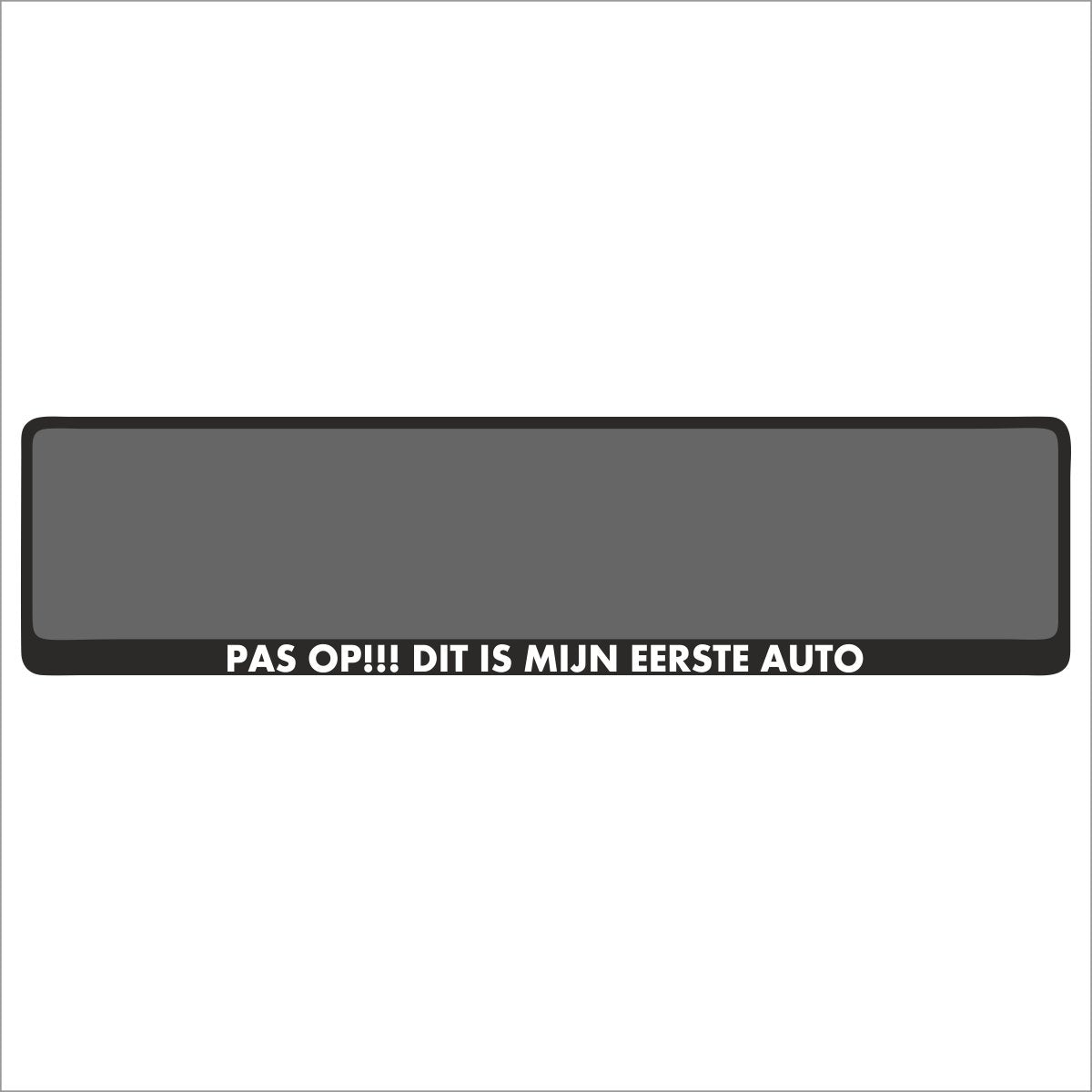Kentekenplaathouder - Auto - Met Tekst - PAS OP!!! DIT IS Mijn Eerste Auto - Voor Kentekenplaat 520x110mm