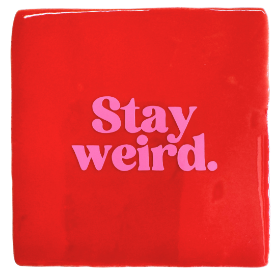 Stay weird - signature tegel