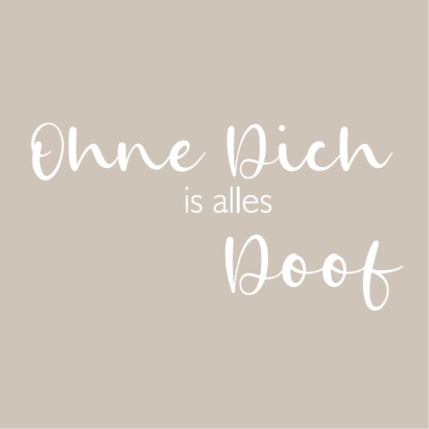 Wenskaart - Ohne Dich ist alles Doof