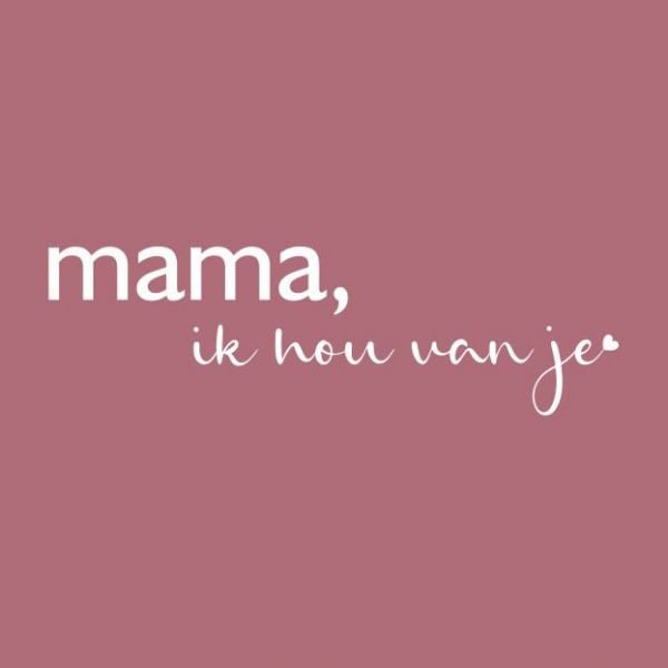 Wenskaart - Mama ik hou van je