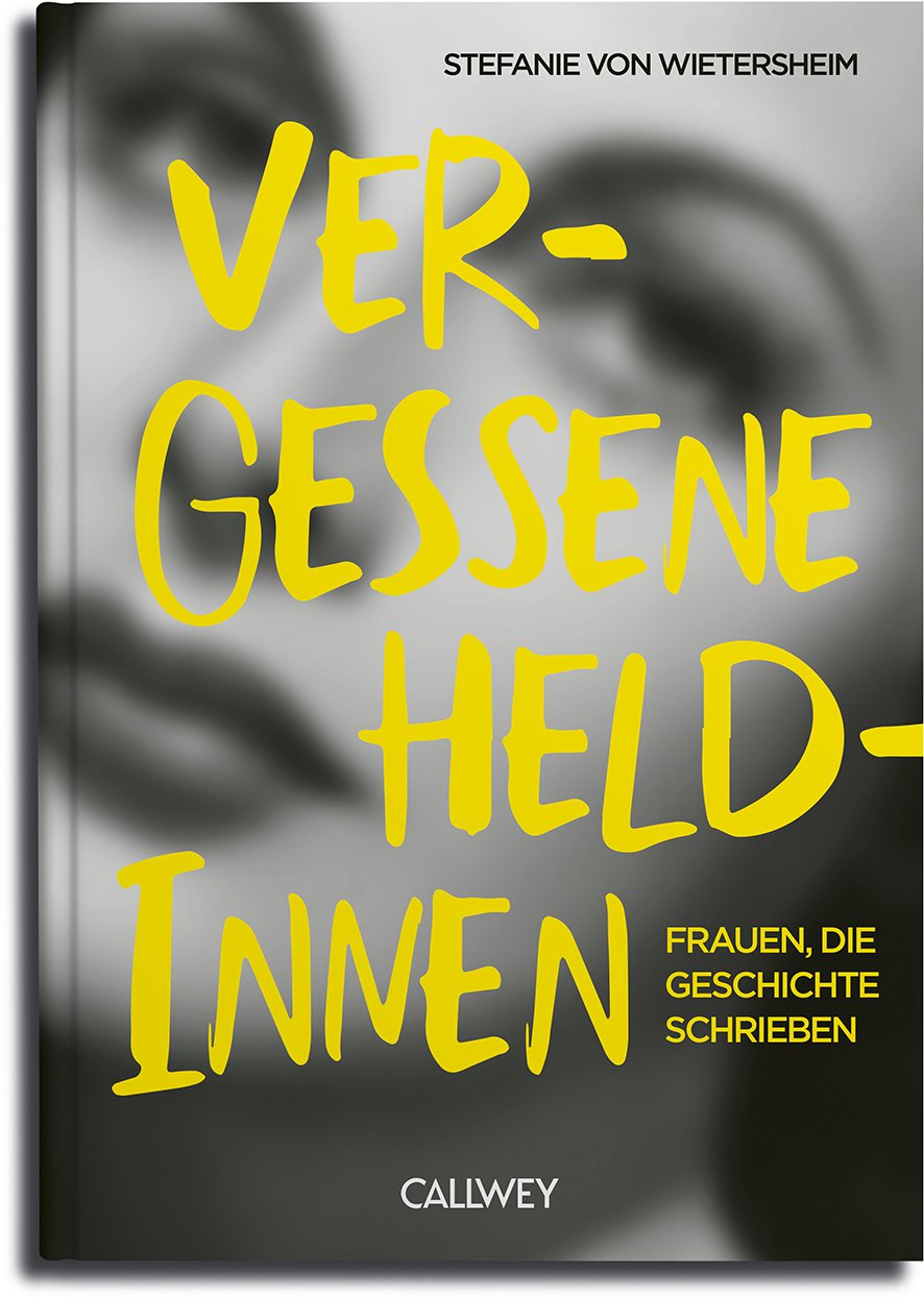 Vergeten heldinnen. Vrouwen die geschiedenis schreven
