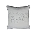 Kussen katoen mrs always right 45x45cm*