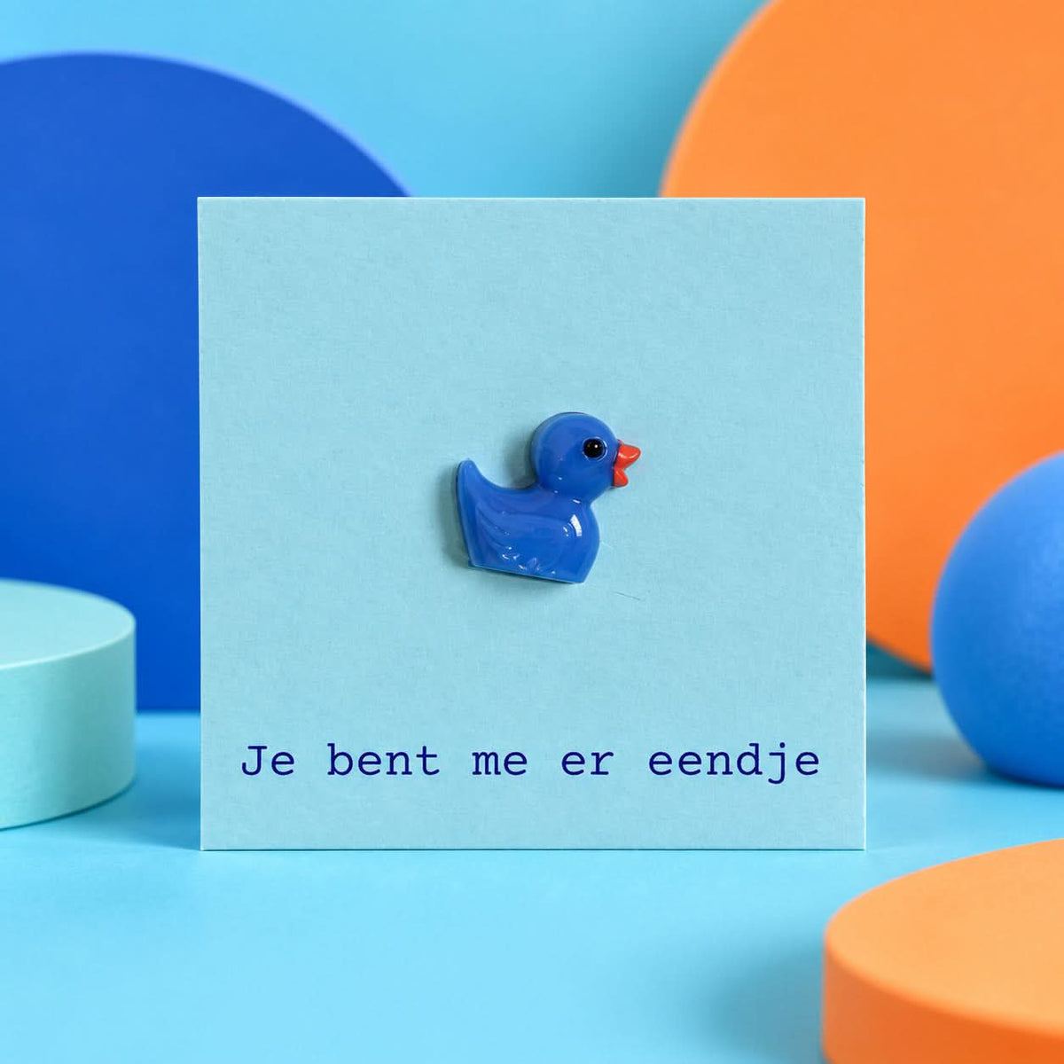 Je bent me er eendje – cadeaukaartje