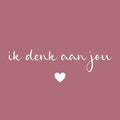 Wenskaart - Ik denk aan jou